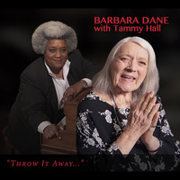 Barbara Dane - Throw It Away... (feat. Tammy Hall)