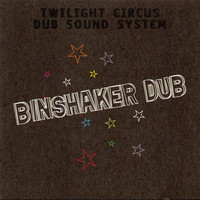 Twilight Circus Dub Sound System / - Binshaker Dub