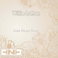 Willie Lofton - Dark Road Blues