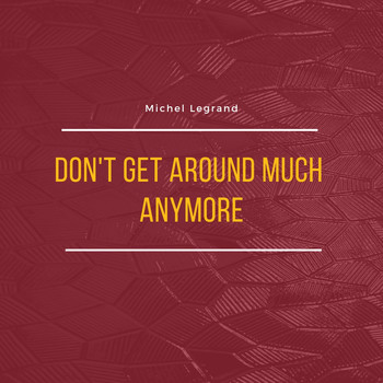 Michel Legrand - Don't Get Around Much Anymore