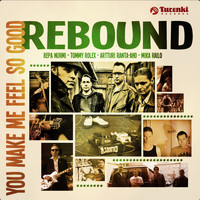 Rebound - You Make Me Feel so Good