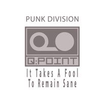 Punk Division - It Takes A Fool To Remain Sane