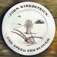 John Kirkpatrick - God Speed the Plough