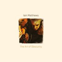 Iain Matthews - The Art of Obscurity