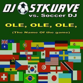 Soccer DJ & DJ Ostkurve - Olè Olè Olè (The Name of the Game)