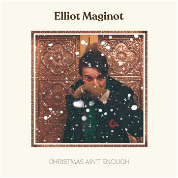 Elliot Maginot - Christmas Ain't Enough