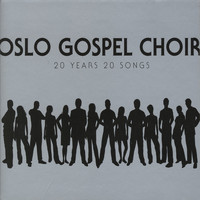 Oslo Gospel Choir - 20 Years 20 Songs