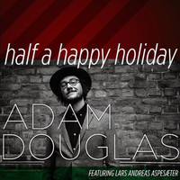 Adam Douglas - Half a Happy Holiday