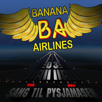 Banana Airlines - Sang Til Pysjamasen