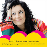 Rim Banna - April Blossoms (Songs from Palestine Dedicated to All the Children)