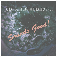 Ole & Silje Huleboer - Sounds Good!