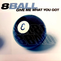 8Ball - Give Me What You Got