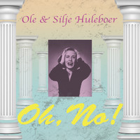 Ole & Silje Huleboer - Oh, No!