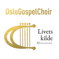 Oslo Gospel Choir - Livets Kilde