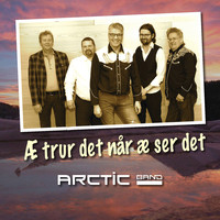 Arctic Band - Æ Trur Det Når Æ Ser Det