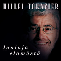Hillel Tokazier - Lauluja elämästä