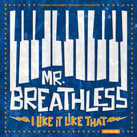 Mr. Breathless - I Like It Like That