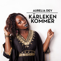Aurelia Dey - Kärleken Kommer
