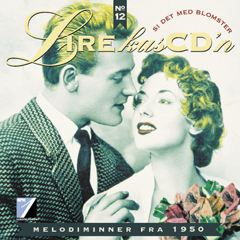 Various Artists - Si Det Med Blomster - Melodiminner Fra 1950 (Lirekassen No. 12)