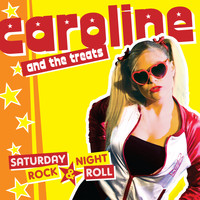 Caroline & The Treats - Saturday Night, Rock & Roll