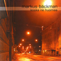 Markus Bäckman - Koska Ne Huomaa