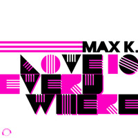 Max K. - Love Is Everywhere
