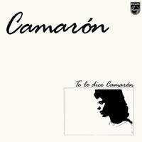 Camarón De La Isla - Te Lo Dice Camarón (Remastered 2018)