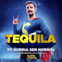 Tequila - Yo Quería Ser Normal (Canción Original De La Película "Superlópez")