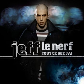 Jeff Le Nerf - Tout ce que j’ai (Explicit)