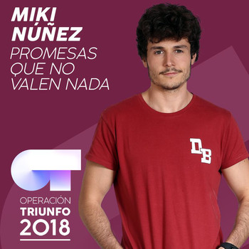 Miki Núñez - Promesas Que No Valen Nada (Operación Triunfo 2018)