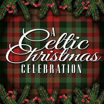 Various Artists - A Celtic Christmas Celebration