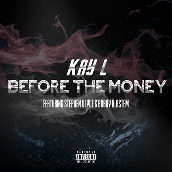 Kay L - Before The Money (Explicit)