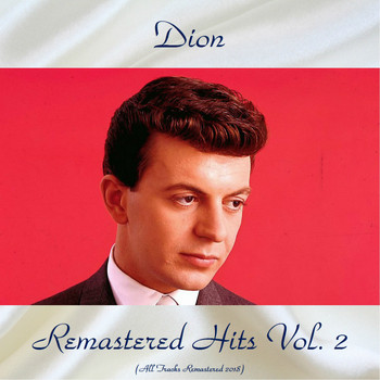 Dion - Remastered Hits Vol, 2 (All Tracks Remastered 2018)