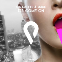 Cigarette & Juice - 123 Come On