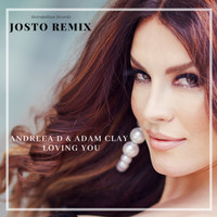 Andreea D - Loving You (Josto Remix)