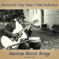 Reverend Gary Davis / Pink Anderson - American Street Songs (Remastered 2018)