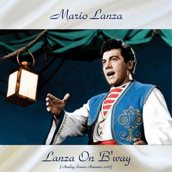 Mario Lanza - Lanza On B'way (Analog Source Remaster 2018)
