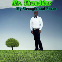 Mr. Thundder - My Strength and Peace