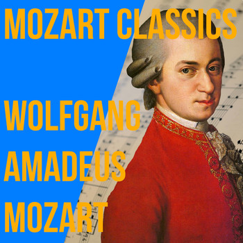 Wolfgang Amadeus Mozart - Mozart Classics