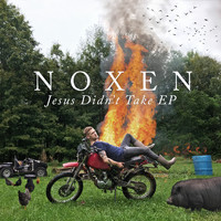 Noxen - Jesus Didn't Take