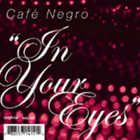 Cafe Negro - In Your Eyes