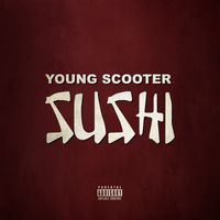 Young Scooter - Sushi (Explicit)
