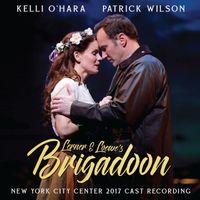 Alan Jay Lerner & Frederick Loewe - Lerner & Loewe's Brigadoon (New York City Center 2017 Cast Recording)