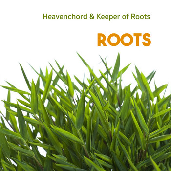 Heavenchord - Roots (feat. Keeper of Roots) - Ep