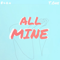 Flex - All Mine (Run It Right Back) (feat.T.One)