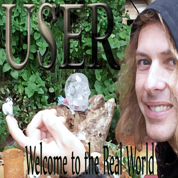 User - Welcome to the Real World