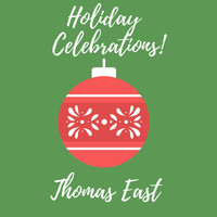 Thomas East - Holiday Celebrations!