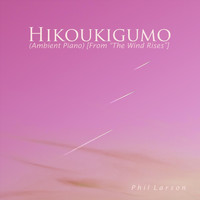 Phil Larson - Hikoukigumo (Ambient Piano) [From "The Wind Rises"]
