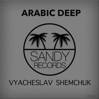 VYACHESLAV SHEMCHUK - Arabic Deep