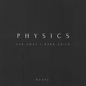 Physics - Far Away / Dark Child